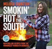 Smokin' hot in the South : new grilling recipes from the winningest woman in barbecue cover image