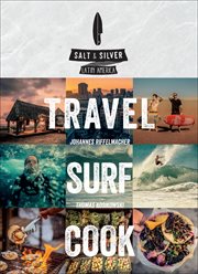 Salt & silver : travel, surf, cook cover image