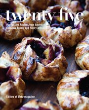Twenty-Five : Profiles and Recipes from America's Essential Bakery and Pastry Artisans cover image