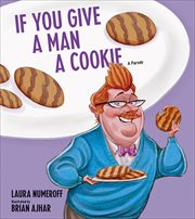 If You Give a Man a Cookie : A Parody cover image