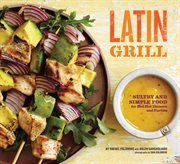 Latin grill. Sultry and Simple Food for Red-Hot Dinners and Parties cover image