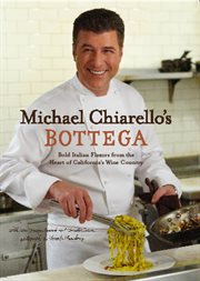 Michael Chiarello's Bottega : bold Italian flavors from the heart of California's wine country cover image