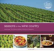Seasons in the Wine Country : recipes from the Culinary Institute of America at Greystone cover image