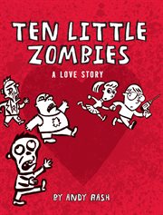Ten little zombies : a love story cover image