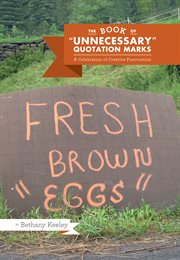 The book of "unnecessary" quotation marks : a celebration of creative punctuation cover image