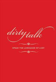 Dirty talk : learn to speak the language of lust cover image