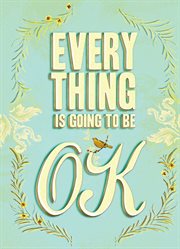 Everything is going to be ok cover image