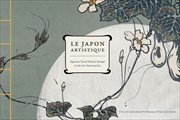 Le Japon artistique : Japanese floral pattern design in the art nouveau era : from the collection of the Museum of Fine Arts, Boston cover image