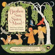 Brother Sun, Sister Moon : Saint Francis of Assisi's Canticle of the creatures cover image
