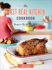 The first real kitchen cookbook. Recipes & Tips for New Cooks cover image