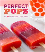 Perfect pops : the 50 Best classic & cool treats cover image