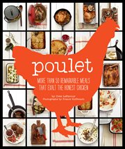 Poulet : more than 50 remarkable meals that exalt the honest chicken cover image