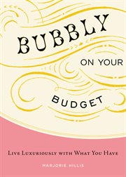 Bubbly on your budget. Live Luxuriously with What You Have cover image