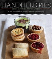 Handheld pies : dozens of pint-sized, sweet & savories cover image