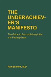 The underachiever's manifesto : the guide to accomplishing little and feeling great cover image