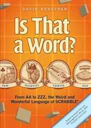 Is that a word? : from AA to ZZZ, the weird and wonderful language of scrabble? cover image