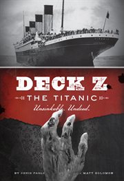 Deck Z : the Titanic : unsinkable, undead cover image