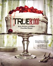 True blood : eats, drinks, and bites from Bon Temps cover image
