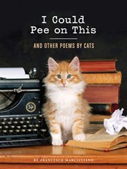 I Could Pee on This : And Other Poems By Cats cover image