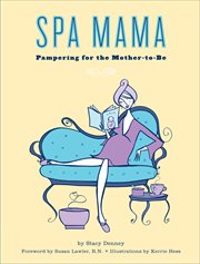 Spa mama : pampering for the mother-to-be cover image