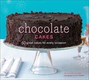 Chocolate cakes. 50 Great Cakes for Every Occasion cover image