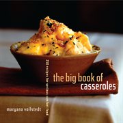 The big book of casseroles : 250 recipes for serious comfort food cover image