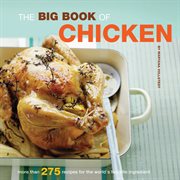 The big book of chicken : more than 275 recipes for the world's favorite ingredient cover image