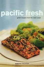 Pacific fresh. Great Recipes from the West Coast cover image