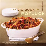 The big book of potluck : good food--and lots of it-- for parties, gatherings, and all occasions cover image