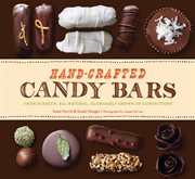 Hand-crafted candy bars. From-Scratch, All-Natural, Gloriously Grown-Up Confections cover image