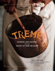 Treme : stories and recipes from the heart of New Orleans cover image