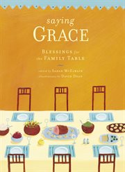 Saying grace : blessings for the family table cover image