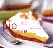 Pie pie pie : easy homemade favorites cover image
