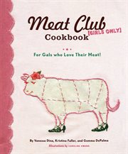 The Meat Club cookbook (girls only) : for gals who love their meat! cover image
