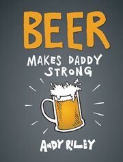 Beer makes daddy strong cover image
