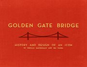 Golden gate bridge. History and Design of an Icon cover image