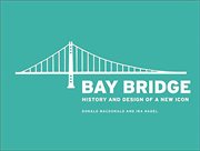 Bay Bridge : history and design of a new icon cover image