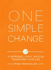 One simple change : surprisingly easy ways to transform your life cover image