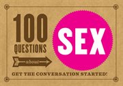 100 questions about sex. Get the Conversation Started! cover image