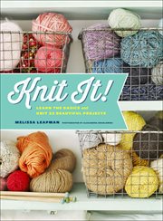 Knit it!. Learn the Basics and Knit 22 Beautiful Projects cover image