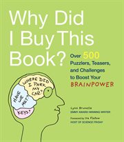Why did i buy this book?. Over 500 Puzzlers, Teasers, and Challenges to Boost Your Brainpower cover image