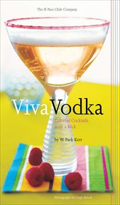 Viva vodka : colorful cocktails with a kick cover image