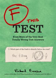 F this test : even more of the very best totally wrong test answers cover image