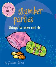Slumber parties : things to make and do cover image