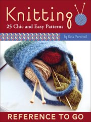 Knitting to go : 25 chic and easy patterns cover image