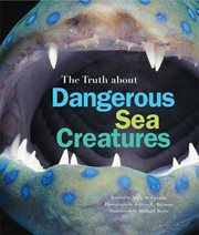The Truth About Dangerous Sea Creatures cover image