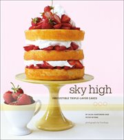 Sky high. Irresistible Triple-Layer Cakes cover image