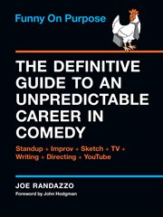 Funny on purpose : the definitive guide to an unpredictable career in comedy : standup, improv, writing, illustration, YouTube and like . . . 18 more cover image