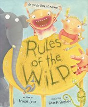 Rules of the wild : an unruly book of manners cover image