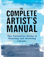 The complete artist's manual : the definitive guide to painting and drawing cover image